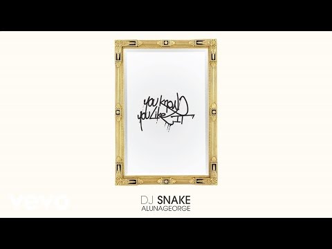 DJ Snake & AlunaGeorge - You Know You Like It Mp3 Download