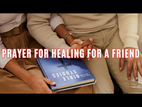 A Prayer For Healing Of A Friend