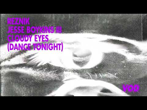 Reznik, Jesse Boykins III - Cloudy Eyes (Dance Tonight) Mp3 Download